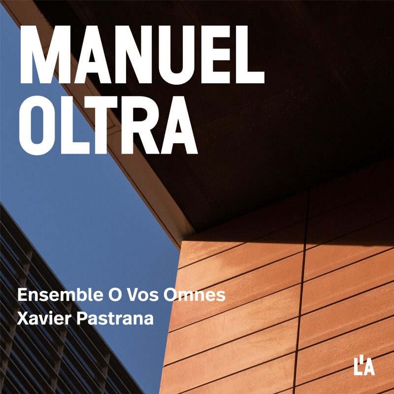 Ensemble O Vos Omnes & Xavier Pastrana – Oltra_ Choral Works – 2025 [24-96]-Hi-Res高解析无损音乐