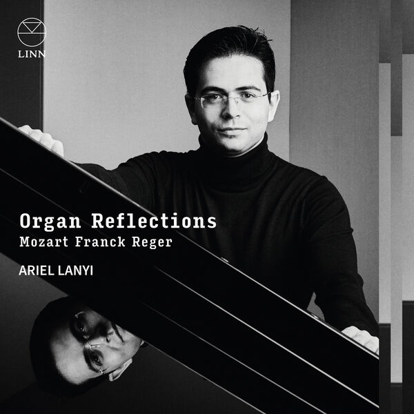 Ariel Lanyi – Organ Reflections – Mozart Franck & Reger (2025) [24Bit-192]-Hi-Res高解析无损音乐