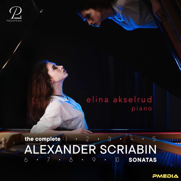 Elina Akselrud – Scriabin Complete Piano Sonatas (2025) [24-96]-Hi-Res高解析无损音乐